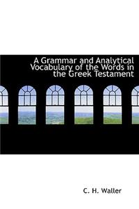 Grammar and Analytical Vocabulary of the Words in the Greek Testament