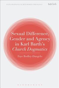 Sexual Difference, Gender, and Agency in Karl Barth's Church Dogmatics