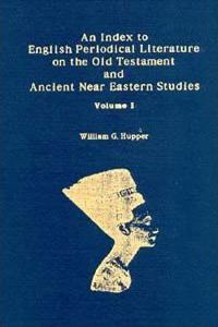 Index to English Periodical Literature on the Old Testament and Ancient near Eastern Studies