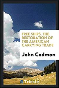 Free Ships. the Restoration of the American Carrying Trade