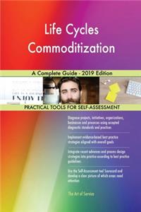Life Cycles Commoditization A Complete Guide - 2019 Edition