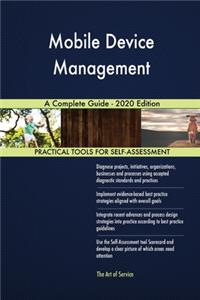 Mobile Device Management A Complete Guide - 2020 Edition