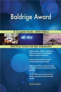 Baldrige Award A Complete Guide - 2020 Edition