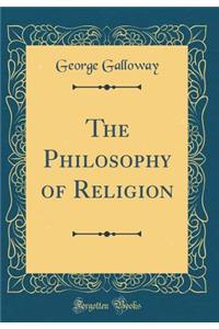 The Philosophy of Religion (Classic Reprint)