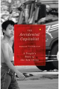 Accidental Capitalist: A People's Story of the New China