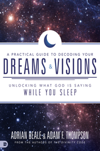 Practical Guide to Decoding Your Dreams and Visions