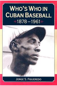 Who's Who in Cuban Baseball, 1878-1961