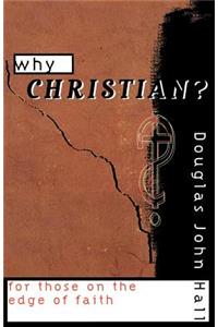 Why Christian? For Those on the Edge of Faith
