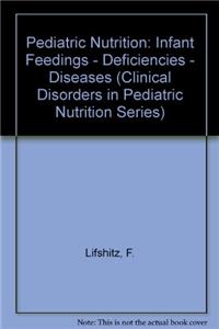 Pediatric Nutrition: Infant Feedings - Deficiencies - Diseases