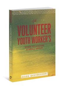 Volunteer Youth Worker's Guide to Leading a Small Group