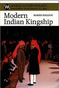 Modern Indian Kingship: Tradition, Legitimacy and Power in Jodhpur