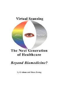 Virtual Scanning - A New Generation of Healthcare - Beyond Biomedicine?