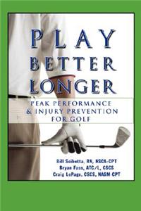 Play Better Longer, Peak Performace & Injury Prevention for Golf