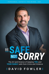 Be Safe, Not Sorry