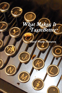 What Makes It Taste Better