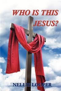 Who Is This Jesus?