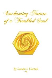 Enchanting Nature of a Troubled Soul