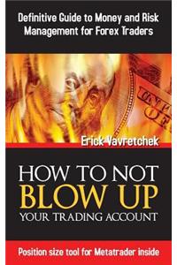 How To Not Blow Up Your Trading Account