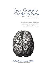 From Grave to Cradle to Now - The Health Care Professional Edition