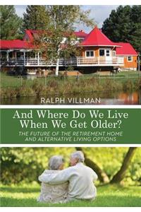And Where Do We Live When We Get Older?