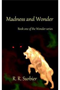 Madness and Wonder