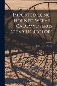 Imported Long-horned Weevil, Calomycterus Setarius Roelofs /