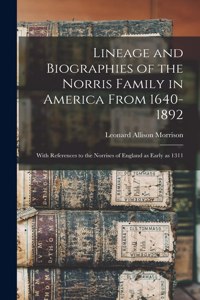 Lineage and Biographies of the Norris Family in America From 1640-1892