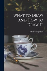 What to Draw and how to Draw It