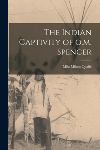 Indian Captivity of o.m. Spencer