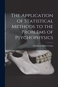 Application of Statistical Methods to the Problems of Psychophysics