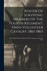Roster Of Surviving Members Of The Fourth Regiment, Ohio Volunteer Cavalry, 1861-1865
