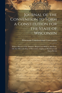 Journal of the Convention to Form a Constitution for the State of Wisconsin