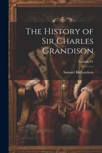 History of Sir Charles Grandison; Volume IV