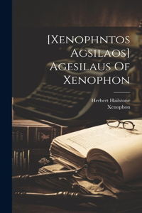 [xenophntos Agsilaos] Agesilaus Of Xenophon