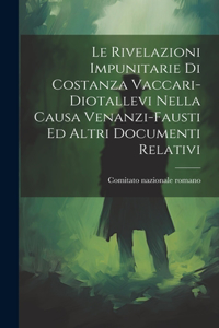 Rivelazioni Impunitarie Di Costanza Vaccari-diotallevi Nella Causa Venanzi-fausti Ed Altri Documenti Relativi