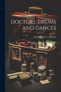 Doctors, Drums and Dances