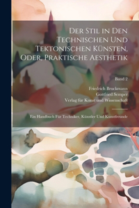 Der Stil in den technischen und tektonischen Ku¨nsten, oder, Praktische Aesthetik