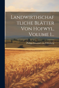 Landwirthschaftliche Blätter Von Hofwyl, Volume 1...