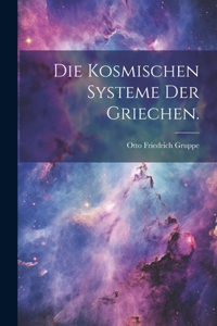 kosmischen Systeme der Griechen.