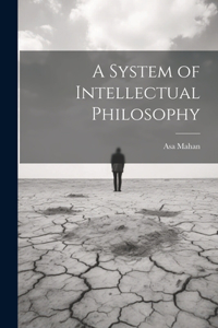 System of Intellectual Philosophy