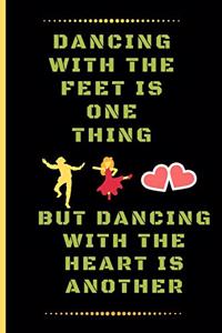 Dancing with the Feet Is One Thing, But Dancing with the Heart Is Another