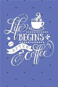 Life Begins After Coffee