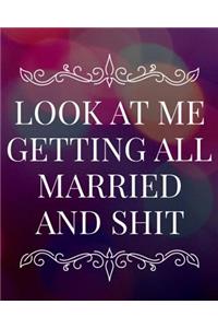 Look At Me Getting All Married and Shit