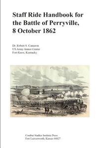 Staff Ride Handbook for the Battle of Perryville, 8 October 1862