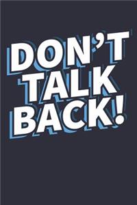 Don't Talk Back