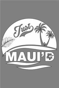 Just Maui'D