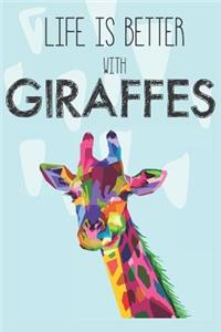 Life Is Better With Giraffes