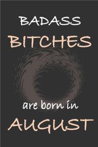 Badass Bitches are born in August
