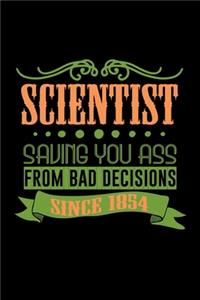 Scientist saving you ass from bad decisions. Since 1854