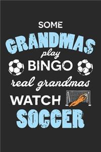 Some Grandmas Play Bingo Real Grandmas Watch Soccer
